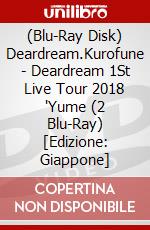 (Blu-Ray Disk) Deardream.Kurofune - Deardream 1St Live Tour 2018 'Yume (2 Blu-Ray) [Edizione: Giappone] brd