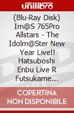 (Blu-Ray Disk) Im@S 765Pro Allstars - The Idolm@Ster New Year Live!! Hatsuboshi Enbu Live R Futsukame [Edizione: Giappone] brd