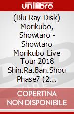 (Blu-Ray Disk) Morikubo, Showtaro - Showtaro Morikubo Live Tour 2018 Shin.Ra.Ban.Shou Phase7 (2 Blu-Ray) [Edizione: Giappone] brd