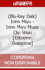 (Blu-Ray Disk) Irino Miyu - Irino Miyu Music Clip Shuu [Edizione: Giappone] brd