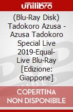 (Blu-Ray Disk) Tadokoro Azusa - Azusa Tadokoro Special Live 2019-Equal- Live Blu-Ray [Edizione: Giappone] brd