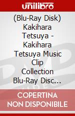 (Blu-Ray Disk) Kakihara Tetsuya - Kakihara Tetsuya Music Clip Collection Blu-Ray Disc [Music Visio] [Edizione: Giappone] brd