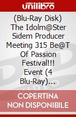 (Blu-Ray Disk) The Idolm@Ster Sidem Producer Meeting 315 Be@T Of Passion Festival!!! Event (4 Blu-Ray) [Edizione: Giappone] brd