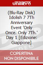 (Blu-Ray Disk) Idolish 7 7Th Anniversary Event 'Only Once. Only 7Th.' Day 1 [Edizione: Giappone] brd