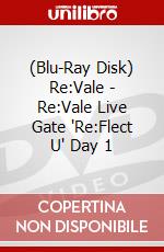 (Blu-Ray Disk) Re:Vale - Re:Vale Live Gate 'Re:Flect U' Day 1 brd