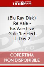 (Blu-Ray Disk) Re:Vale - Re:Vale Live Gate 'Re:Flect U' Day 2 brd