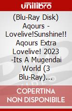 (Blu-Ray Disk) Aqours - Lovelive!Sunshine!! Aqours Extra Lovelive! 2023 -Its A Mugendai World (3 Blu-Ray) [Edizione: Giappone] brd