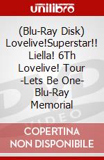 (Blu-Ray Disk) Lovelive!Superstar!! Liella! 6Th Lovelive! Tour -Lets Be One- Blu-Ray Memorial brd