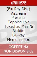 (Blu-Ray Disk) Aiscream Presents Topping Live Tokechau Mae Ni Ainikite Blu-Ray Memorial Box brd