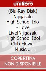 (Blu-Ray Disk) Nijigasaki High School Ido - Love Live!Nijigasaki High School Idol Club Flower Music Live[Boooooom Boooooom B brd