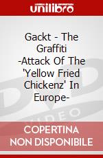 Gackt - The Graffiti -Attack Of The 'Yellow Fried Chickenz' In Europe- dvd