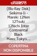 (Blu-Ray Disk) Seikima-Ii - Mareki 12Nen 12Tsuki 12Nichi Inter Continental Black Mass:Tokyo Final [Edizione: Giappone] brd