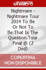 Nightmare - Nightmare Tour 2014 To Be Or Not To Be:That Is The Question.Tour Final @ (2 Dvd) dvd