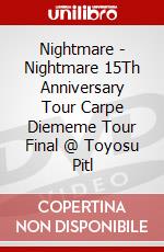 Nightmare - Nightmare 15Th Anniversary Tour Carpe Diememe Tour Final @ Toyosu Pitl dvd