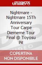 Nightmare - Nightmare 15Th Anniversary Tour Carpe Diememe Tour Final @ Toyosu Pit dvd