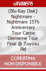 (Blu-Ray Disk) Nightmare - Nightmare 15Th Anniversary Tour Carpe Diememe Tour Final @ Toyosu Pitl brd