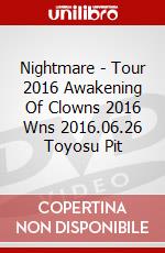 Nightmare - Tour 2016 Awakening Of Clowns 2016 Wns 2016.06.26 Toyosu Pit dvd