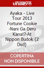 Ayaka - Live Tour 2013 Fortune Cookie -Nani Ga Deru Kana!?-At Nippon Budok (2 Dvd) dvd
