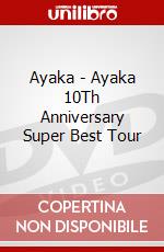 Ayaka - Ayaka 10Th Anniversary Super Best Tour dvd