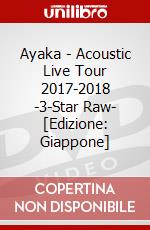 Ayaka - Acoustic Live Tour 2017-2018 -3-Star Raw- [Edizione: Giappone] dvd