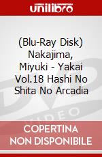 (Blu-Ray Disk) Nakajima, Miyuki - Yakai Vol.18 Hashi No Shita No Arcadia brd