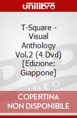 T-Square - Visual Anthology Vol.2 (4 Dvd) [Edizione: Giappone] dvd