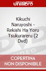 Kikuchi Naruyoshi - Rekishi Ha Yoru Tsukurareru (2 Dvd) dvd
