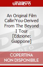 An Original Film Callin'You-Derived From The Beyond I Tour [Edizione: Giappone] dvd
