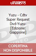 Yuzu - Cdtv Super Request Dvd-Yuzu- [Edizione: Giappone] dvd