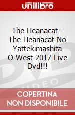 The Heanacat - The Heanacat No Yattekimashita O-West 2017 Live Dvd!!! dvd
