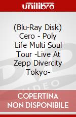 (Blu-Ray Disk) Cero - Poly Life Multi Soul Tour -Live At Zepp Divercity Tokyo- brd