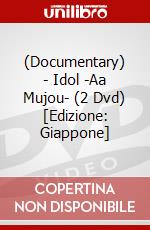 (Documentary) - Idol -Aa Mujou- (2 Dvd) [Edizione: Giappone] dvd