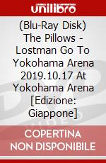 (Blu-Ray Disk) The Pillows - Lostman Go To Yokohama Arena 2019.10.17 At Yokohama Arena [Edizione: Giappone] brd