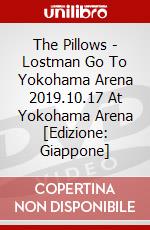 The Pillows - Lostman Go To Yokohama Arena 2019.10.17 At Yokohama Arena [Edizione: Giappone] dvd