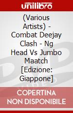 (Various Artists) - Combat Deejay Clash - Ng Head Vs Jumbo Maatch [Edizione: Giappone] dvd