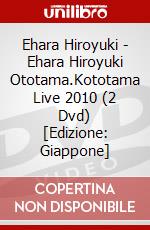 Ehara Hiroyuki - Ehara Hiroyuki Ototama.Kototama Live 2010 (2 Dvd) [Edizione: Giappone] dvd