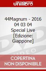 44Magnum - 2016 04 03 04 Special Live [Edizione: Giappone] dvd
