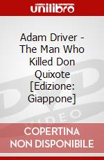 Adam Driver - The Man Who Killed Don Quixote [Edizione: Giappone] dvd