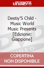 Destiy'S Child - Music World Music Presents [Edizione: Giappone] dvd