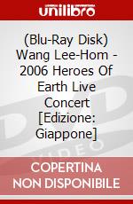 (Blu-Ray Disk) Wang Lee-Hom - 2006 Heroes Of Earth Live Concert [Edizione: Giappone] brd