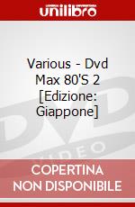 Various - Dvd Max 80'S 2 [Edizione: Giappone] dvd