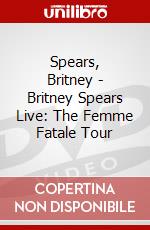 Spears, Britney - Britney Spears Live: The Femme Fatale Tour dvd