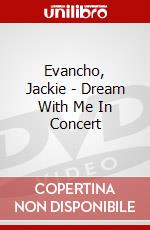Evancho, Jackie - Dream With Me In Concert dvd
