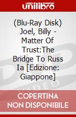 (Blu-Ray Disk) Joel, Billy - Matter Of Trust:The Bridge To Russ  Ia [Edizione: Giappone] brd