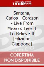 Santana, Carlos - Corazon - Live From Mexico: Live It To Believe It [Edizione: Giappone] dvd