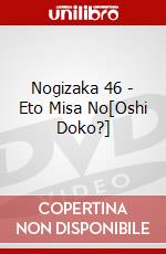 Nogizaka 46 - Eto Misa No[Oshi Doko?] dvd