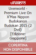 Uverworld - Premium Live On X'Mas Nippon Budokanon Budokan 2015 (2 Dvd) [Edizione: Giappone] dvd
