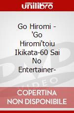 Go Hiromi - 'Go Hiromi'toiu Ikikata-60 Sai No Entertainer- dvd