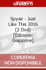 Spyair - Just Like This 2016 (2 Dvd) [Edizione: Giappone] dvd