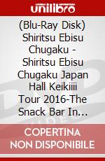 (Blu-Ray Disk) Shiritsu Ebisu Chugaku - Shiritsu Ebisu Chugaku Japan Hall Keikiiii Tour 2016-The Snack Bar In Ga brd